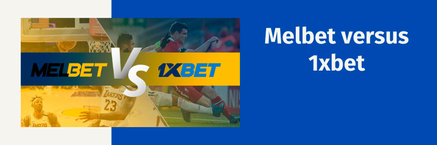 Melbet versus 1xbet Which would be superior