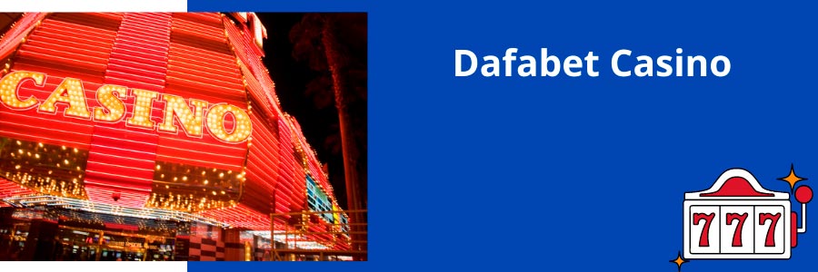 Dafabet features two areas for Casino Games
